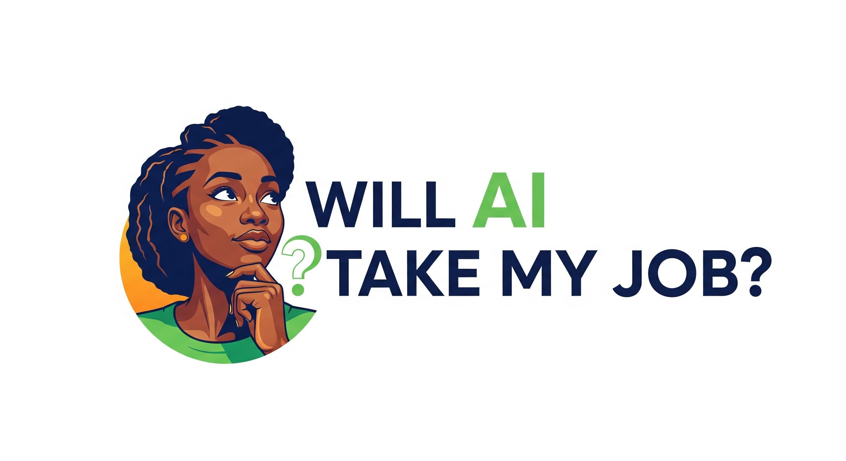 Will AI Take My Job? Will AI Replace Me? The Truth About the Future of Work